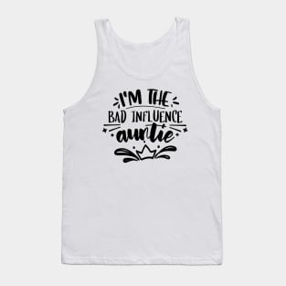 I'm The Bad Influence Auntie Tank Top